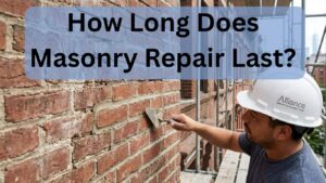 How Long Does Masonry Repair Last?